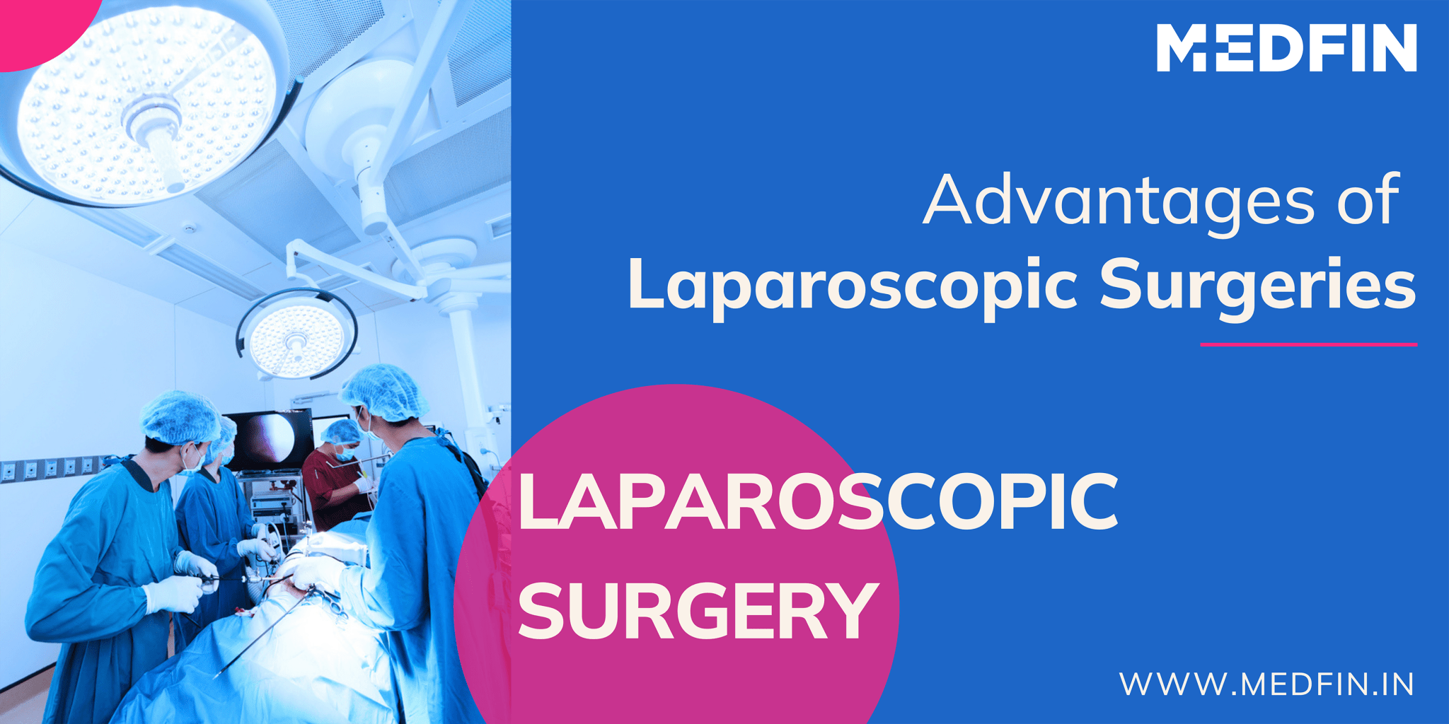 Laparoscopic Surgery: Advantages and Disadvantages - Medfin